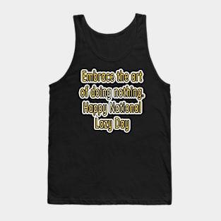 Embrace the Art of Relaxation: Happy National Lazy Day! Tank Top